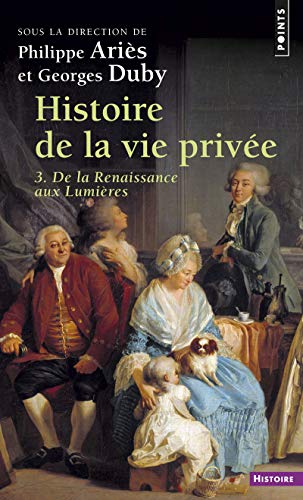 Histoire de la vie privée. Tome III. De la Renaissance aux Lumières von Contemporary French Fiction